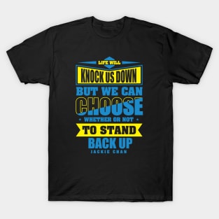 Life will knock us down but we can choose whether or not to stand back up Jackie Chan motivational design-motivational sticker T-Shirt